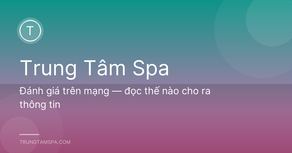 Đánh giá trên mạng — đọc thế nào cho ra thông tin