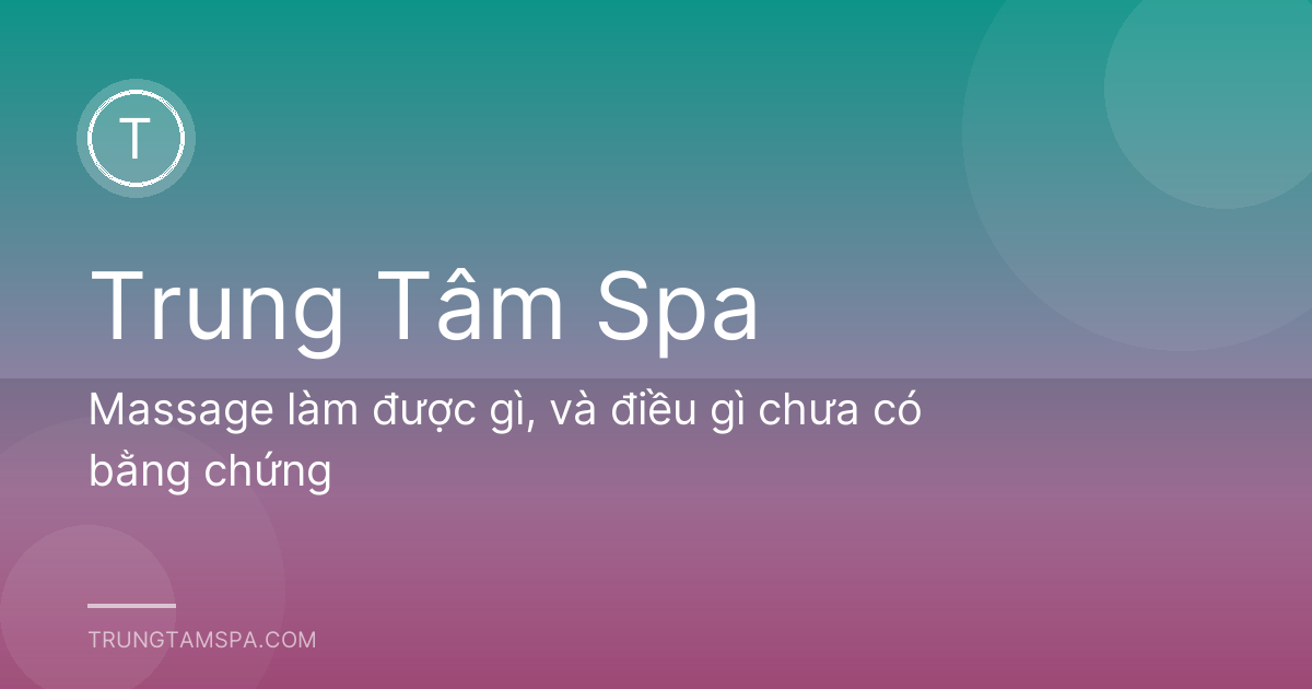 Massage làm được gì, và điều gì chưa có bằng chứng